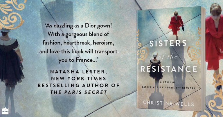 Paris, Fashion and Heroism: Read our Review of Sisters of the Resistance by Christine Wells