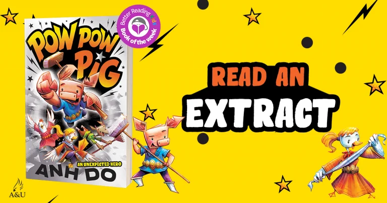 Adventure and Humour: Read an Extract from Pow Pow Pig #1: An Unexpected Hero by Anh Do