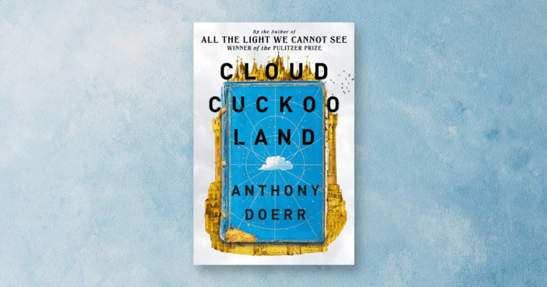 A Glimmering Epic: Read Our Review of Cloud Cuckoo Land by Anthony Doerr