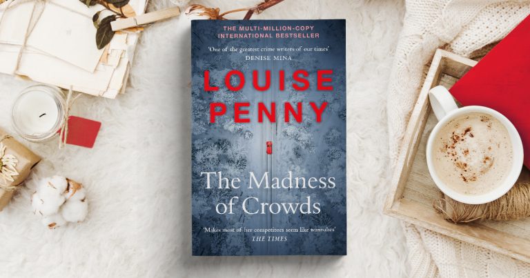 An Atmospheric Thrill-Ride: Read an Extract from The Madness of Crowds by Louise Penny