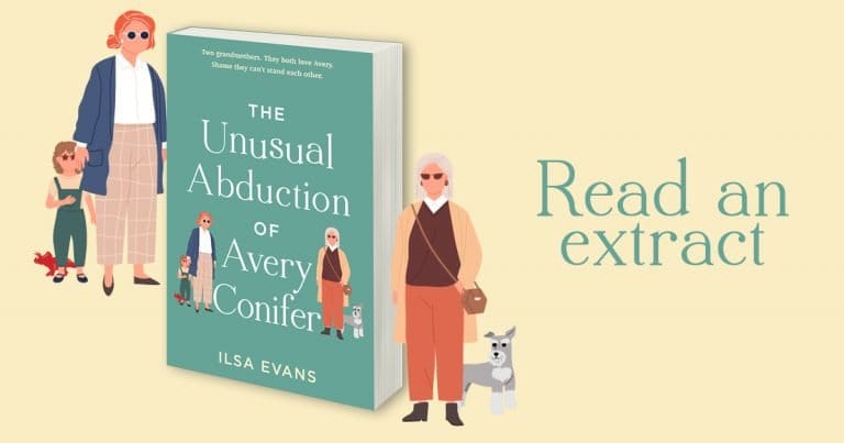Family, Love and Drama: Read an Extract from The Unusual Abduction of Avery Conifer by Ilsa Evans