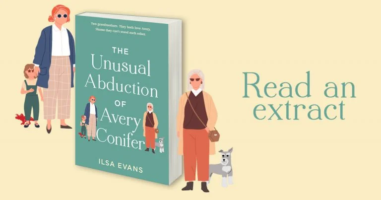 Family, Love and Drama: Read an Extract from The Unusual Abduction of Avery Conifer by Ilsa Evans