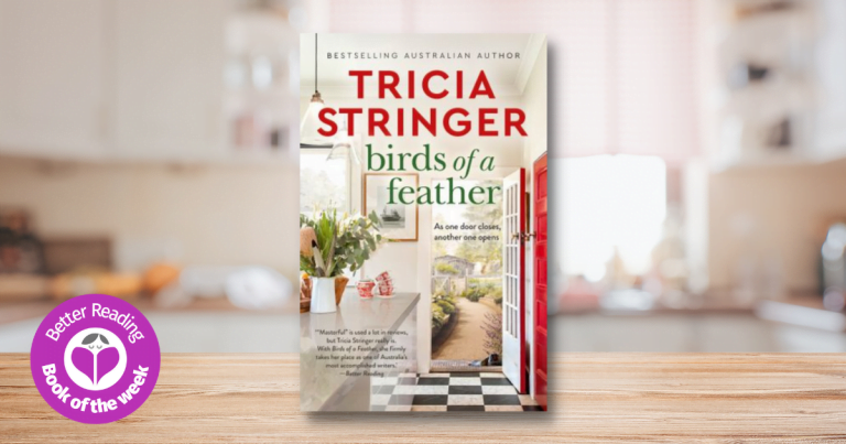 Warm, Wise and Sharply Observed: Read Our Review of Birds of a Feather by Tricia Stringer