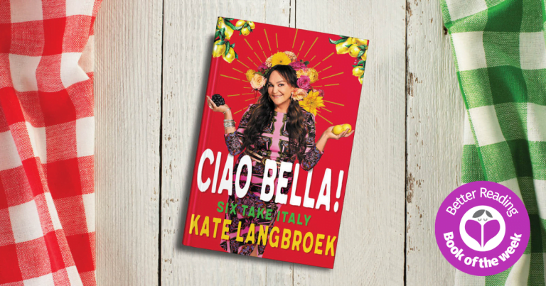 Deliciously Funny and Inspiring: Read Our Review of Kate Langbroek’s Ciao Bella!