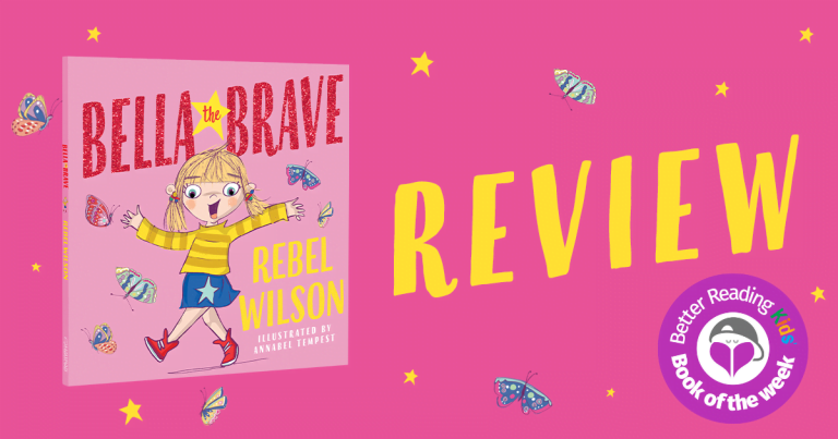 Empowering and Uplifting: Read Our Review of Bella the Brave by Rebel Wilson, illustrated by Annabel Tempest