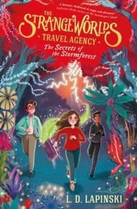 The Strangeworlds Travel Agency #3: The Secrets of the Stormforest