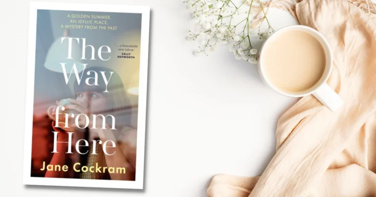 Beguiling Family Drama: Read Our Review of The Way from Here by Jane Cockram