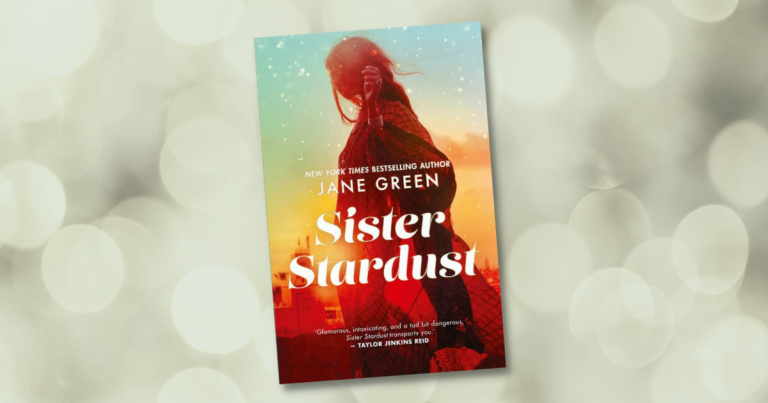 A Darker Look at Fame: Read Our Review of Sister Stardust by Jane Green