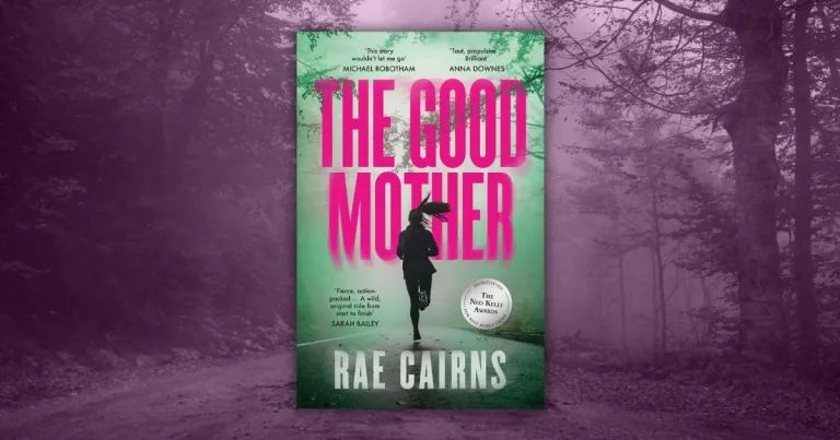 A Gripping Page-Turner: Read Our Review of The Good Mother by Rae Cairns