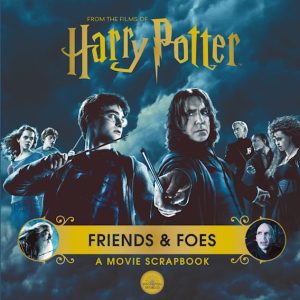 Harry Potter Friends & Foes: A Movie Scrapbook