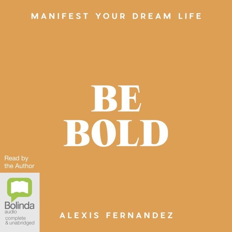 Be Bold: Manifest Your Dream Life