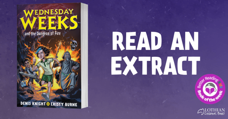 Magic and Science Save the Day: Extract from Wednesday Weeks and the Dungeon of Fire by Denis Knight and Cristy Burne
