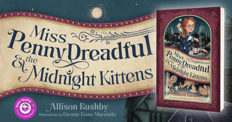 A Mysterious Adventure: Read Our Review of Miss Penny Dreadful and the Midnight Kittens by Allison Rushby, Illustrated by Bronte Rose Marando