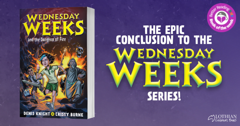 An Epic Conclusion: Read Our Review of Wednesday Weeks and the Dungeon of Fire by Denis Knight and Cristy Burne