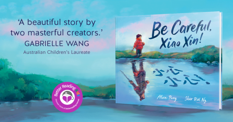 A Moving Bilingual Picture Book: Read Our Review of Be Careful, Xiao Xin! by Alice Pung and Sher Rill Ng