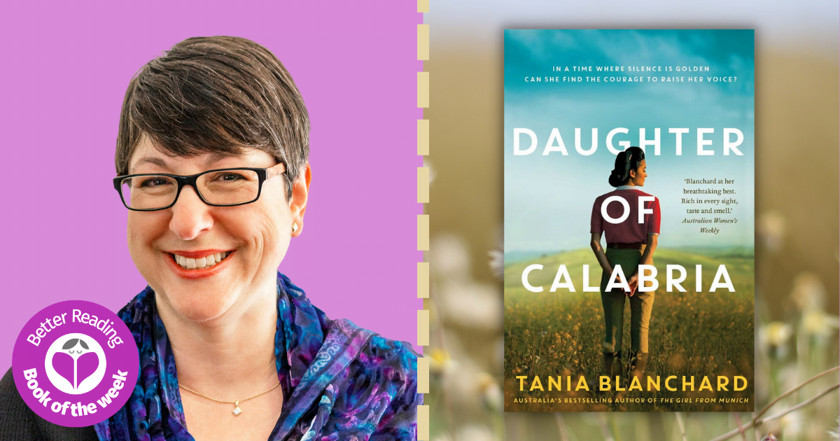 Qanda With Tania Blanchard Author Of Daughter Of Calabria Better Reading