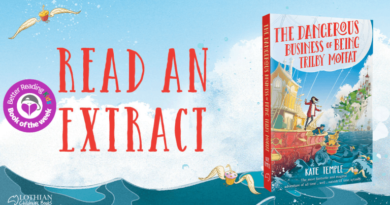 A Fast-paced Adventure: Read an Extract from The Dangerous Business of Being Trilby Moffat by Kate Temple