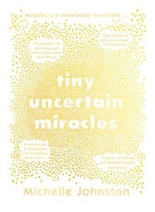 Tiny Uncertain Miracles
