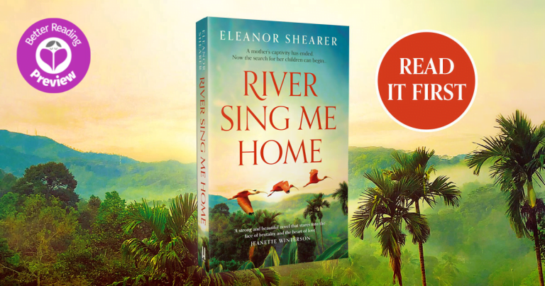 Better Reading Preview: River Sing Me Home by Eleanor Shearer