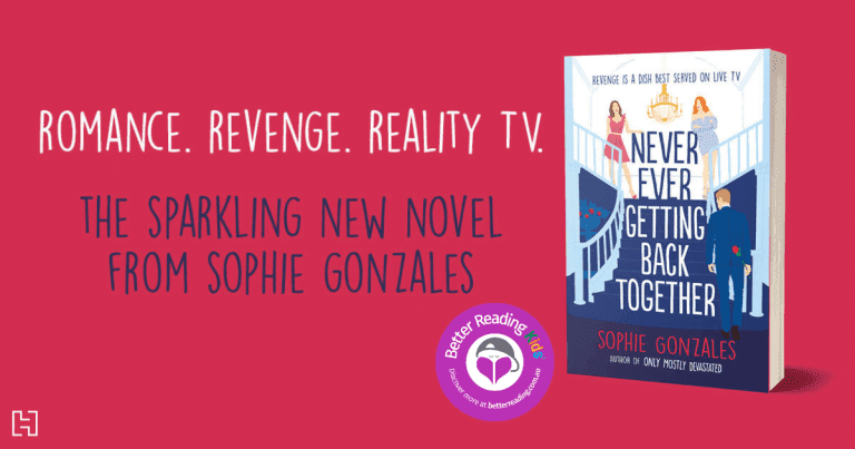 Romance, Revenge and Reality TV: Read Our Review of Never Ever Getting Back Together by Sophie Gonzales