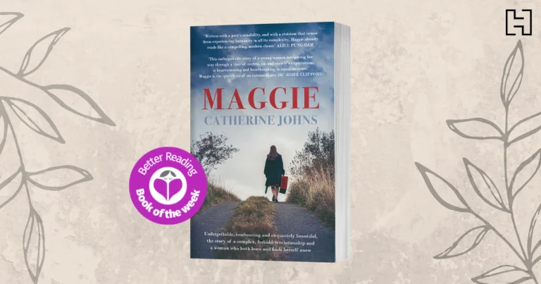 A Coming-Of-Age Like No Other: Read an Extract from Maggie by Catherine Johns