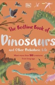 The Bedtime Book of Dinosaurs and Other Prehistoric Life