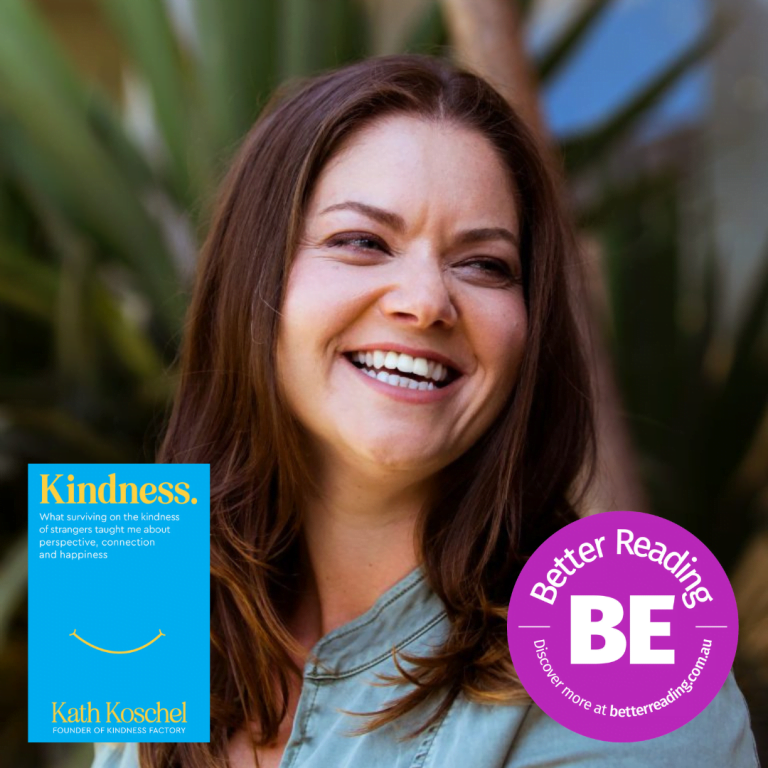 BE Better: Kath Koschel on Kindness