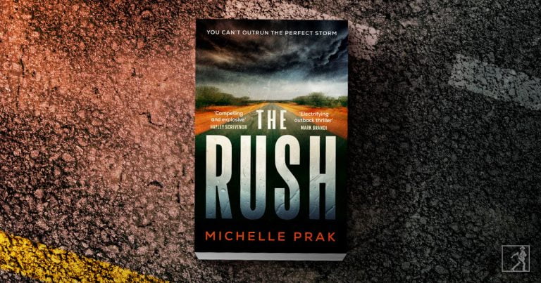 A Compulsive Outback Thriller: Read Our Review of The Rush by Michelle Prak