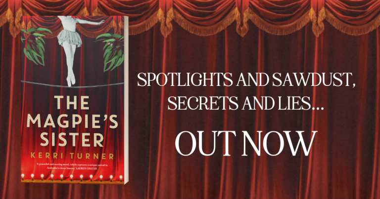 Spotlights, Sawdust, Secrets and Lies: Read an Extract from The Magpie’s Sister by Kerri Turner