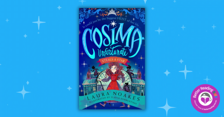 An Excitingly Authentic Debut: Read Our Review of Cosima Unfortunate Steals a Star by Laura Noakes, Illustrated by Flavia Sorrentino