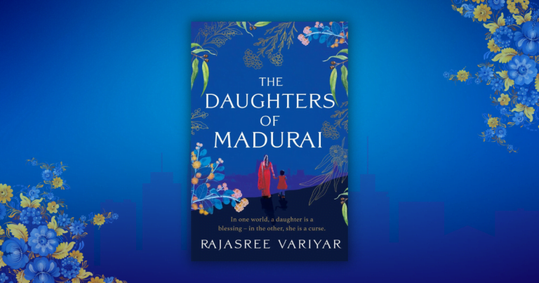 A Heart-Wrenching and Thought-Provoking Debut: Read Our Review of The Daughters of Madurai by Rajasree Variyar