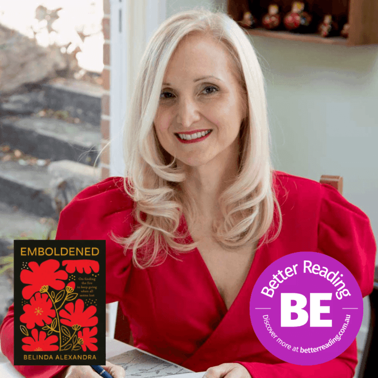 BE Better: Belinda Alexandra on being Emboldened