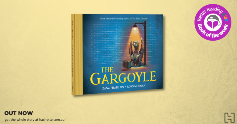 An Unforgettable Journey: Read Our Review of The Gargoyle by Zana Fraillon, Illustrated by Ross Morgan