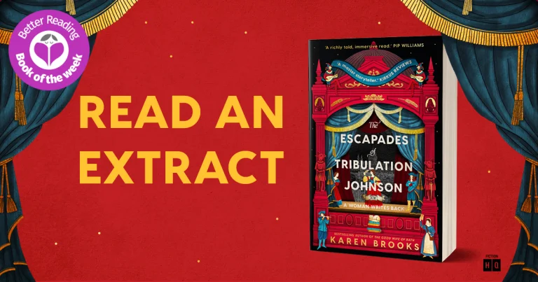 All the World’s a Stage: Read an Extract from The Escapades of Tribulation Johnson by Karen Brooks.