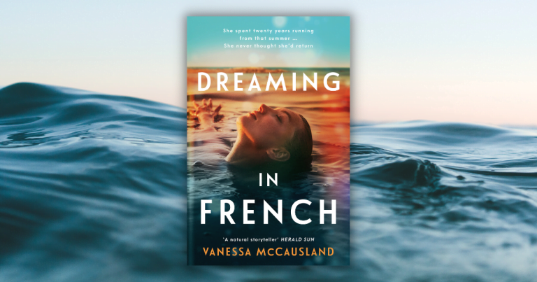 An Insightful and Emotive Coming of Second Age Story: Read Our Review of Dreaming In French by Vanessa McCausland