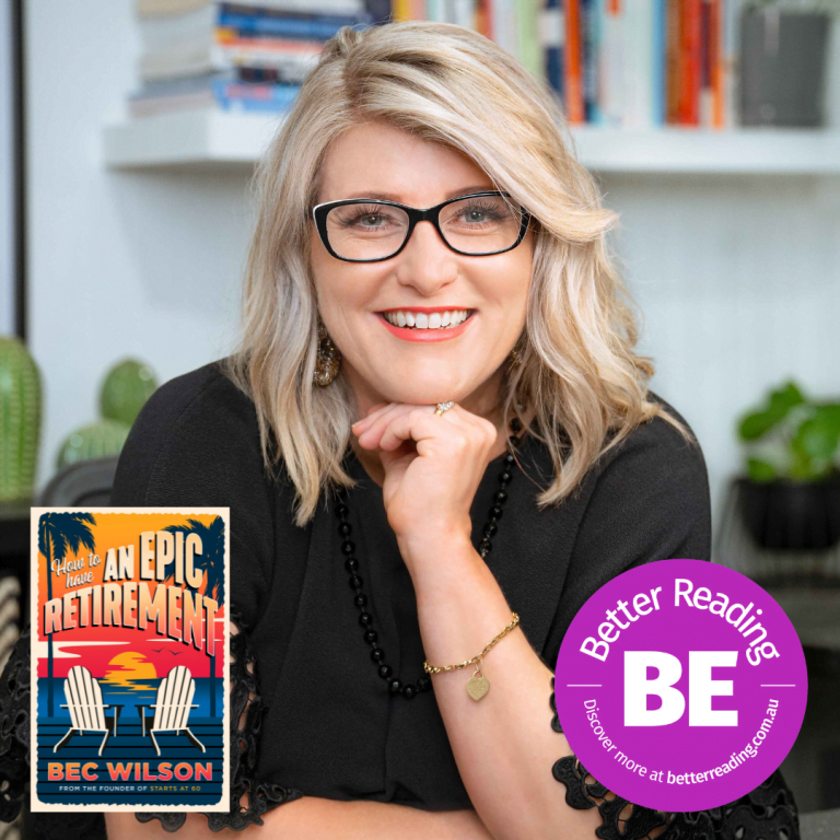 BE Better: Bec Wilson on How to Have an Epic Retirement
