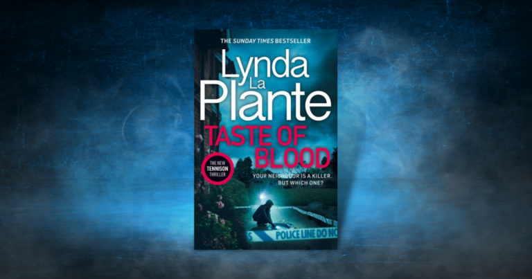 A Gripping New Thriller: Read Our Review of Taste of Blood by Lynda La Plante