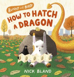 Bunny and Bird #1: How to Hatch a Dragon