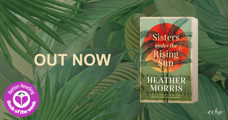 A Phenomenal Novel of Resilience: Read Our Review of Sisters Under the Rising Sun by Heather Morris