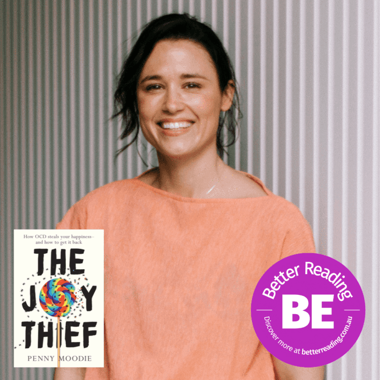BE Better: Penny Moodie on OCD, The Joy Thief