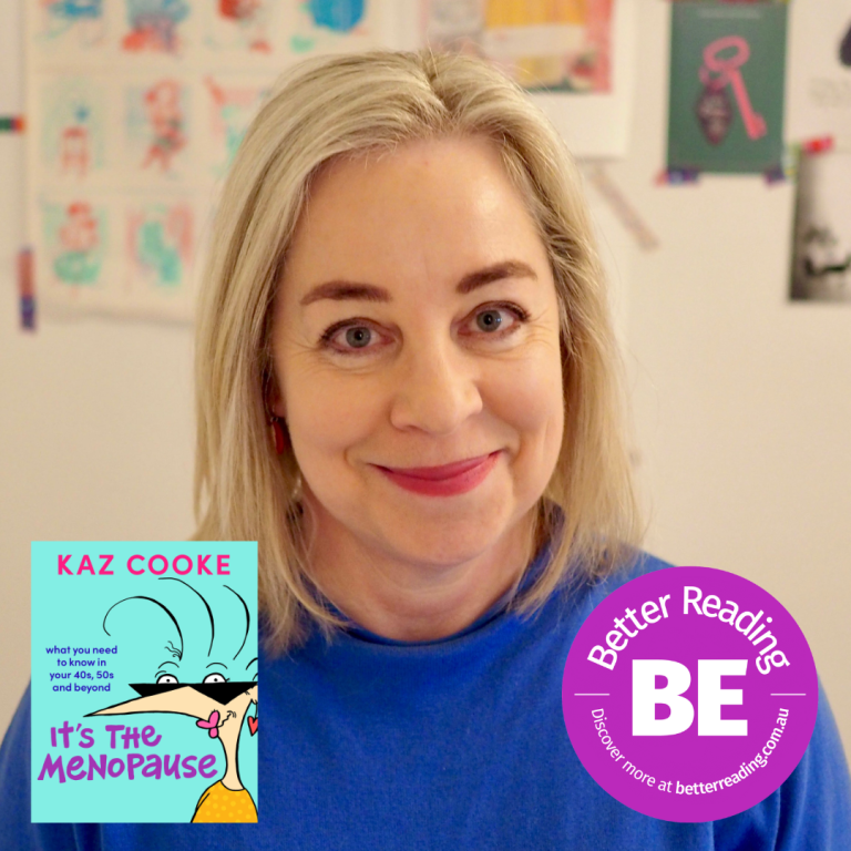 BE Better: Kaz Cooke on Menopause