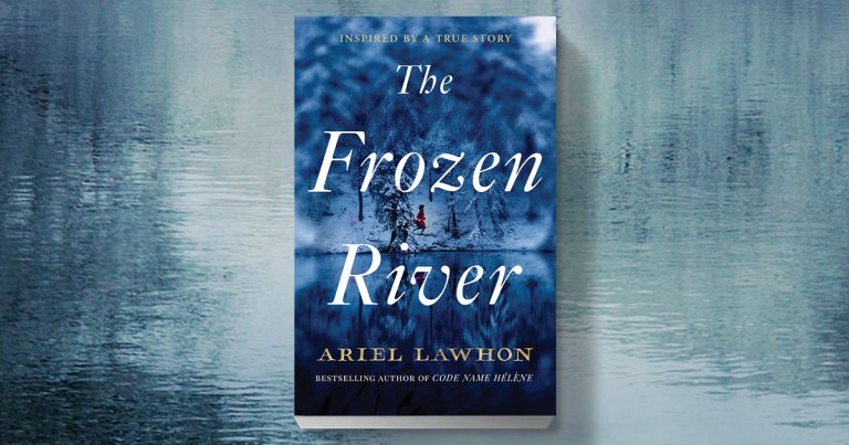 A Thrilling, Tense and Tender Story: Read an Extract from The Frozen River by Ariel Lawhon