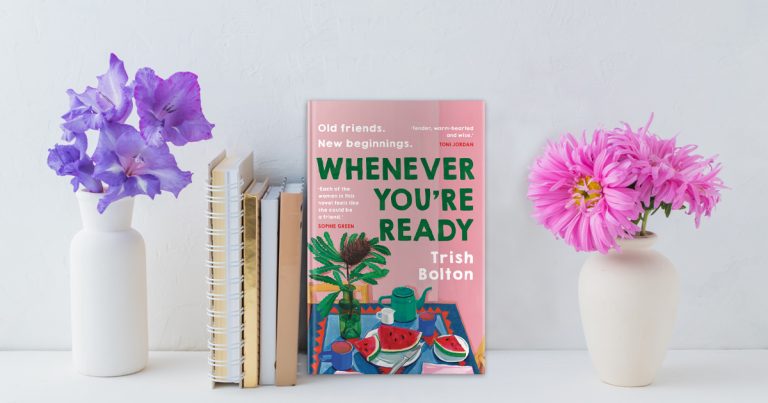 A Love Letter to the Lives of Older Women: Read an Extract from Whenever You’re Ready by Trish Bolton