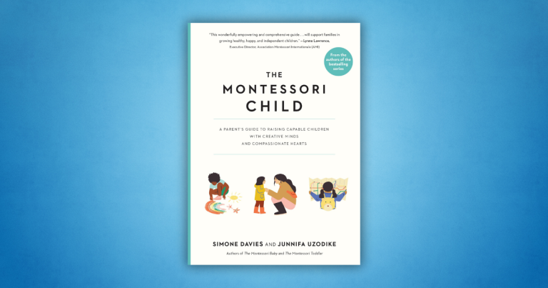 A Parent's Guide to Raising Capable Children: Read an Extract from The Montessori Child by Simone Davies and Junnifa Uzodike