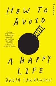 How to Avoid a Happy Life