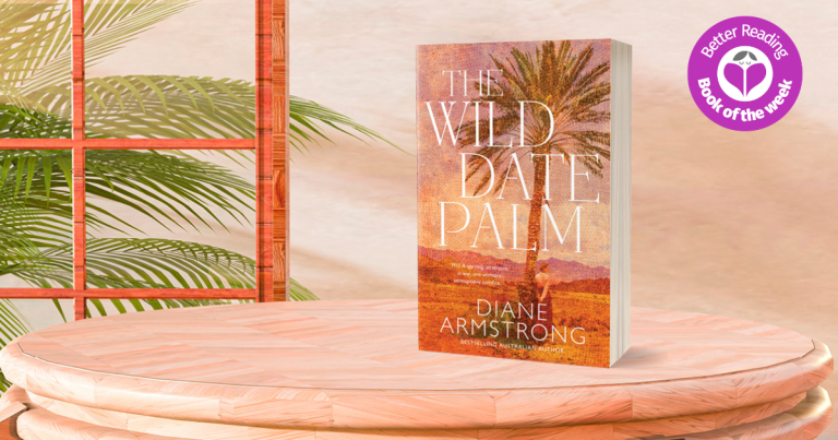 A Gripping Historical Novel: Read Our Review of The Wild Date Palm by Diane Armstrong