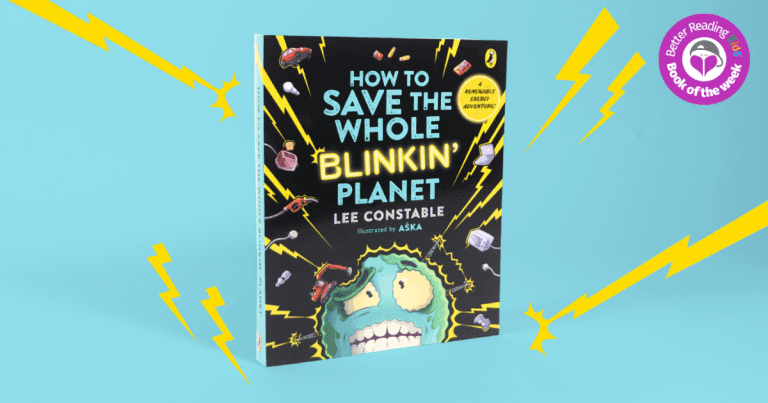 3 Reasons Why You Should Read How to Save the Whole Blinkin' Planet by Lee Constable, Illustrated by Aśka