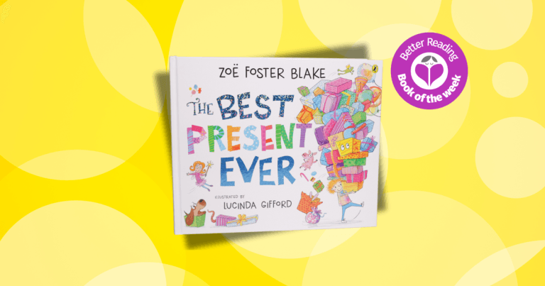 3 Reasons Why You Should Read The Best Present Ever by Zoe Foster Blake, Illustrated by Lucinda Gifford