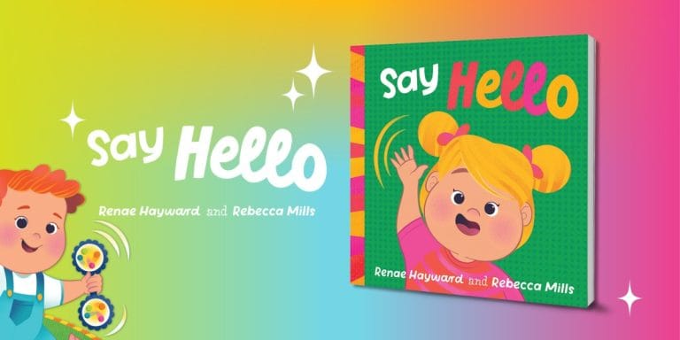 3 Reasons Why You Should Read Say Hello by Renae Hayward, illustrated by Rebecca Mills