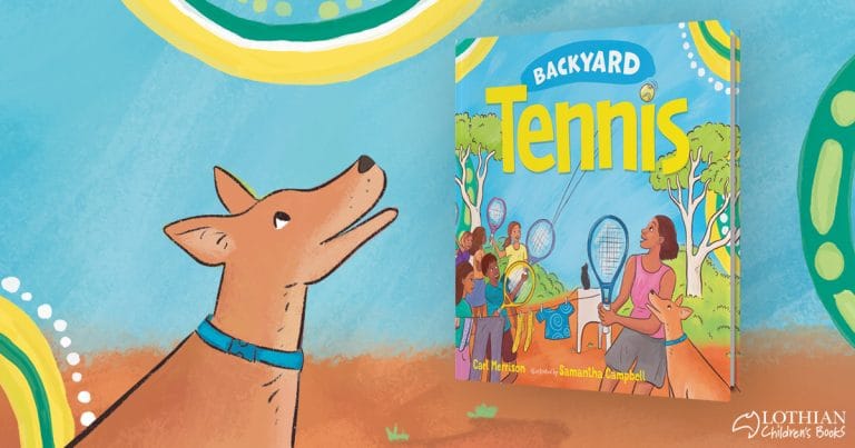 3 Reasons Why You Should Read Backyard Tennis by Carl Merrison, Illustrated by Samantha Campbell